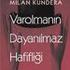 Milan Kundera - Varolmanın Dayanılmaz Hafifliği