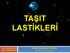 TAŞIT LASTİKLERİ MAKİNE MÜHENDİSLERİ ODASI 20 KASIM 2012 /ANKARA. Orhan GEREDELİOĞLU. Makine Yüksek Mühendisi