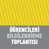 ÖĞRENCİLERİ BİLGİLENDİRME TOPLANTISI