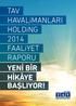 TAV HAVALiMANLARI HOLDiNG 2014 FAALiYET RAPORU YENİ BİR HİKÂYE BAŞLIYOR!