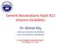 Genetik Bozukluklarla İlişkili B12 Vitamini Eksiklikleri. Dr. Ahmet Koç. Marmara Üniversitesi Tıp Fakültesi Çocuk Hematolojisi ve Onkolojisi BD