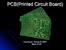 PCB(Printed Circuit Board) Hazırlayan: Recep ELMAS Metin EVİN