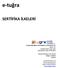 e-tuğra SERTİFİKA İLKELERİ E-Tuğra EBG Bilişim Teknolojileri ve Hizmetleri A.Ş. Sürüm: 3.1 Yürürlük Tarihi: Eylül, 2013 Güncelleme Tarihi: 30/08/2013