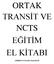 ORTAK TRANSĠT VE NCTS EĞĠTĠM EL KĠTABI