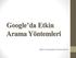 Google da Etkin Arama Yöntemleri. Eğitim Teknolojileri Destek Birimi