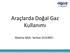 Araçlarda Doğal Gaz Kullanımı. Makina Müh. Serkan DUVARCI