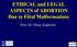 ETHICAL and LEGAL ASPECTS of ABORTION Due to Fötal Malformations. Prof. Dr. Oktay Kadayıfcı