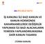 İŞ KANUNU İLE BAZI KANUN VE KANUN HÜKMÜNDE KARARNAMELERDE DEĞİŞİKLİK YAPILMASI İLE BAZI ALACAKLARIN YENİDEN YAPILANDIRILMASINA DAİR KANUN TASARISI