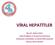 VİRAL HEPATİTLER. Doç.Dr. Şükran Köse Tepecik Eğitim ve Araştırma Hastanesi Enfeksiyon Hastalıkları ve Klinik Mikrobiyoloji Haziran 2014, Mardin