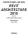 PROFESYONELLER İÇİN REVIT ARCHITECTURE 2015 CİLT 2 İLERİ DÜZEY ÖZELLİKLER