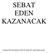 SEBAT EDEN KAZANACAK