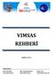 VIMSAS REHBERİ ŞUBAT 2013 Hazırlayanlar : Mert Muaz IŞIK Oğuz Alp ASARLIOĞLU Özgür AVCI Denizcilik Uzmanı Denizcilik Uzmanı Denizcilik Uzman Yrd.