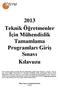 2013 Teknik Öğretmenler İçin Mühendislik Tamamlama Programları Giriş Sınavı Kılavuzu