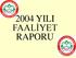 2004 YILI FAALİYET RAPORU