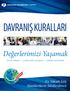 DAVRANIŞ KURALLARI. Değerlerimizi Yaşamak. En Yüksek Etik Standartların Sürdürülmesi ÖNEM VERMEK GLOBAL EKİP ÇALIŞMASI SÜREKLİ GELİŞTİRME