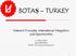 BOTAŞ TURKEY. Network Principles, International Integration and Opportunities. H. Hakan ÜNAL Cafer EMİNOĞLU. BOTAŞ Gas Transmission Management