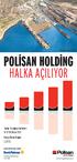 POLİSAN HOLDİNG HALKA AÇILIYOR. Talep Toplama Tarihleri 16-17-18 Mayıs 2012 Hisse Birim Fiyatı 2,25 TL KONSORSİYUM LİDERİ