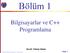 Bölüm 1. Bilgisayarlar ve C++ Programlama. Doç.Dr. Yıldıray Yalman. Kaynak: Problem Solving with C++, Walter Savitch Slide 1