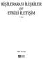 Editör: Prof. Dr. Alim KAYA KİŞİLERARASI İLİŞKİLER VE ETKİLİ İLETİŞİM ISBN 978-605-364-064-6. Kitap içeriğinin tüm sorumluluğu yazarlarına aittir.