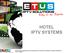 HOTEL IPTV SYSTEMS. ETUS IPTV Solutions Zum Laurenberg Hof 10 60594 Frankfurt am Main GERMANY www.etusip.tv