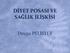 DİYET POSASI VE SAĞLIK İLİŞKİSİ. Duygu PELİSTER