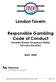 London Tavern. Responsible Gambling Code of Conduct Sorumlu Kumar Oynamaya İlişkin Davranış Kuralları