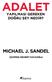 Michael J. Sandel Adalet: Yapılması Gereken Doğru Şey Nedir? Justice: What s the Right Thing to Do? Çeviren: Mehmet Kocaoğlu