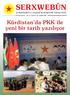 SER XWEBÛN. Kürdistan da PKK ile yeni bir tarih yaz l yor JI SERXWEBÛN Û AZADIYÊ BI RÛMETTIR TIﬁTEK NÎNE. Sal: 27 / Hejmar: 323 / Mijdar 2008