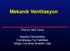 Mekanik Ventilasyon. Prof.Dr. Akif Turna. İstanbul Üniversitesi Cerrahpaşa Tıp Fakültesi Göğüs Cerrahisi Anabilim Dalı