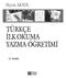 Prof. Dr. Hayati AKYOL TÜRKÇE İLK OKUMA YAZMA ÖĞRETİMİ ISBN 975-8792-91-1. Kitapta yer alan bölümlerin tüm sorumluluğu yazarına aittir.