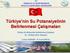 Türkiye nin Su Potansiyelinin Belirlenmesi Çalışmaları