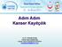 Adım Adım Kanser Kayıtçılık. Uz. Dr. Güledal Boztaş Kanser Daire Başkanılığı Kanser Kayıt & Epidemiyoloji Birimi boztasguledal@yahoo.