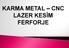 KARMA METAL CNC LAZER KESİM FERFORJE