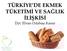 TÜRKİYE DE EKMEK TÜKETİMİ VE SAĞLIK İLİŞKİSİ Dyt. Elvan Odabaşı Kanar