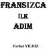 FRANSIZCA ADIM İLK. Ferhat YILDIZ