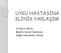 UYKU HASTASINA KLİNİK YAKLAŞIM. Dr.Burcu Oktay Mardin Devlet Hastanesi Göğüs Hastalıkları Kliniği