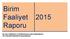 Birim Faaliyet. 2015 Raporu. Bu rapor Kütüphane ve Dokümantasyon Daire Başkanlığı nın 2015 yılındaki faaliyetlerini kapsamaktadır.