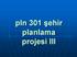 pln 301 şehir planlama projesi III