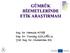 GÜMRÜK HĠZMETLERĠNDE ETĠK ARAġTIRMASI. Doç. Dr. Hamza ATEġ Doç. Dr. Tuncay GÜLOĞLU Yrd. Doç. Dr. Muharrem ES