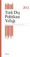 2013 Türk Dış Politikası Yıllığı. Editörler: Burhanettin Duran, Kemal İnat, Ali Balcı