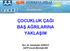 ÇOCUKLUK ÇAĞI BAŞ AĞRILARINA YAKLAŞIM. Doç. Dr. Sebahattin VURUCU GATF Çocuk Nörolojisi BD