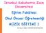 İstanbul Sabahattin Zaim Üniversitesi Eğitim Fakültesi Okul Öncesi Öğretmenliği MÜZİK EĞİTİMİ I. Yrd. Doç. Dr. Hatice VATANSEVER BAYRAKTAR