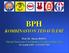 BPH KOMBİNASYON TEDAVİLERİ. Prof. Dr. Murat BOZLU Mersin Üniversitesi Tıp Fakültesi, Üroloji Anabilim Dalı 20 Aralık 2009 - GAZĠANTEP