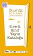 TÜM DERSLER İÇİN YARDIMCI. Okumak. Hic. Bu Kadar. ZeVKli Olmamisti. 5. ve 6. Sınıf Yayın Kataloğu