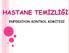 HASTANE TEMİZLİĞİ ENFEKSİYON KONTROL KOMİTESİ