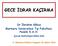 GECE İDRAR KAÇIRMA. Dr İbrahim Gökce Marmara Üniversitesi Tıp Fakültesi, Pendik E.A.H. Çocuk Nefrolojisi Bilim Dalı