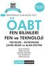 ÖĞRETMENLİK ALAN BİLGİSİ TESTİ ÖABT. FEN BİLİMLERİ FEN ve TEKNOLOJİ. YER BİLİMİ - ASTRONOMİ ÇEVRE BİLİMİ ve ALAN EĞİTİMİ