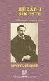 RUBAB-I ŞİKESTE: Tevfik Fikret; şiir kitabı; Serveti Fünun dönemindeki yazdığı hem biçim hem muhteva bakımından yeni olan şiir kitabıdır HALUK UN