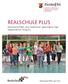 REALSCHULE PLUS. plus. Realschule. Rheinland-Pfalz okul sisteminin geleceğiyle ilgili bilgilendirme broşürü. Rheinland-Pfalz için Plus