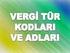 VERGİ TÜRÜ KODLARI VERGİ KODU VERGİ ADI